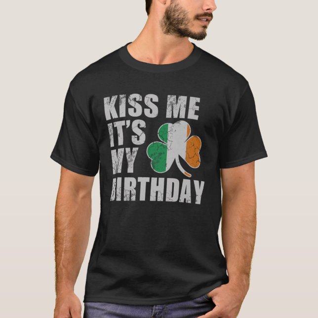Kiss Me Its My Birthday St Patricks Day Irish T-Shirt (Front)