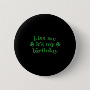 Kiss me it's my birthday st. patrick's day Kiss me 6 Cm Round Badge