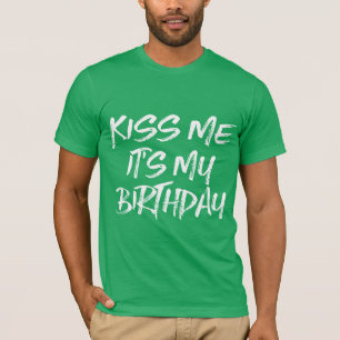Kiss Me It's My Birthday T-Shirt