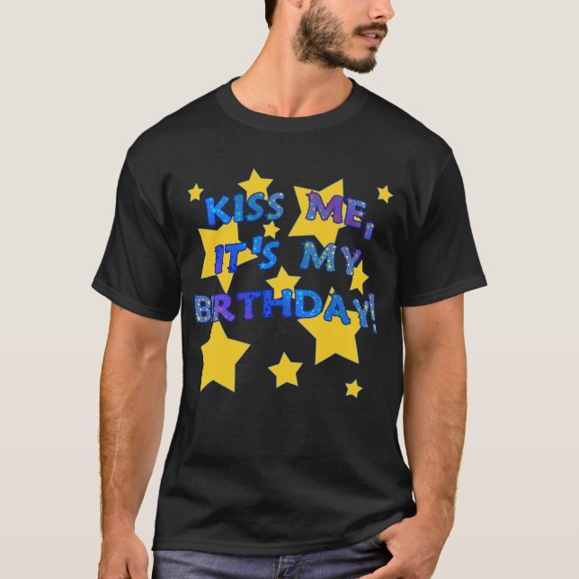 Kiss Me it's My Birthday with Gold Stars T-Shirt (Front)