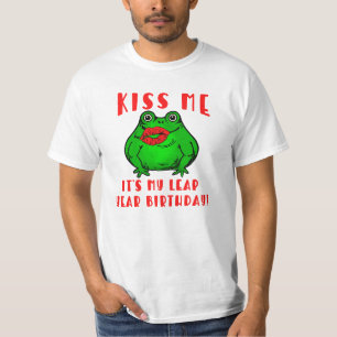 KISS ME ITS MY LEAP YEAR BIRTHDAY WITH FROG T-Shirt