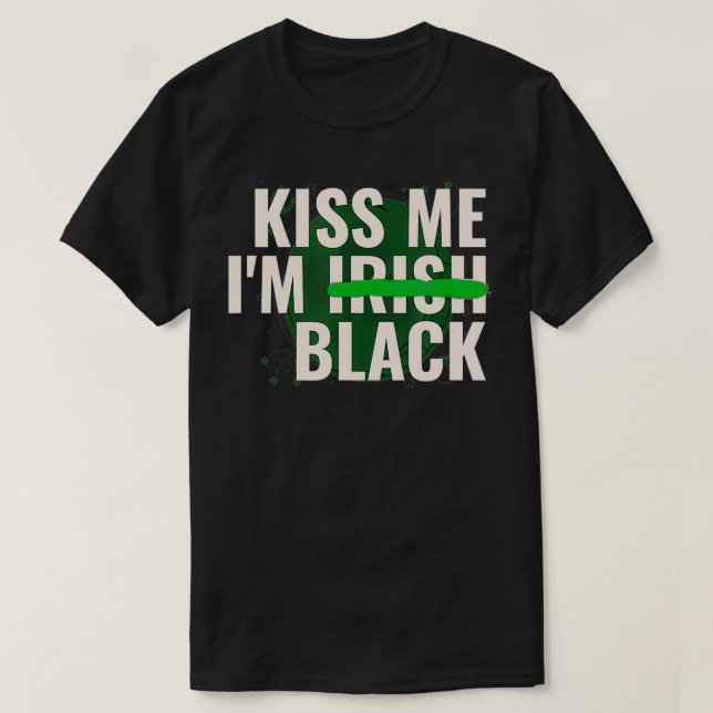 Kiss Me Iu2019m Irish Black  Funny St Patricks Day T-Shirt (Design Front)