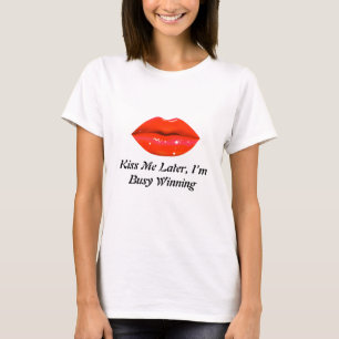 Kiss Me Later  T-Shirt