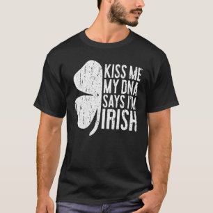Kiss Me My DNA Says I'm Irish T-Shirt Saint Patric