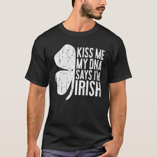 Kiss Me My DNA Says I'm Irish T-Shirt Saint Patric (Front)