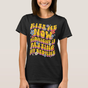 Kiss Me Now Midnight Is Passing My Bedtime T-Shirt