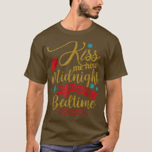 Kiss Me Now Midnight Is Past My Bedtime New Year's T-Shirt