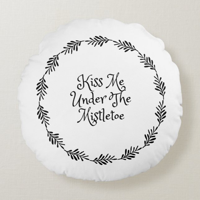 Kiss Me Under The Mistletoe Round Cushion (Front)