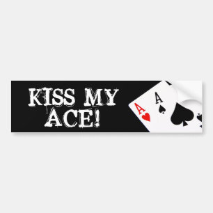 KISS MY ACE! Bumper Sticker