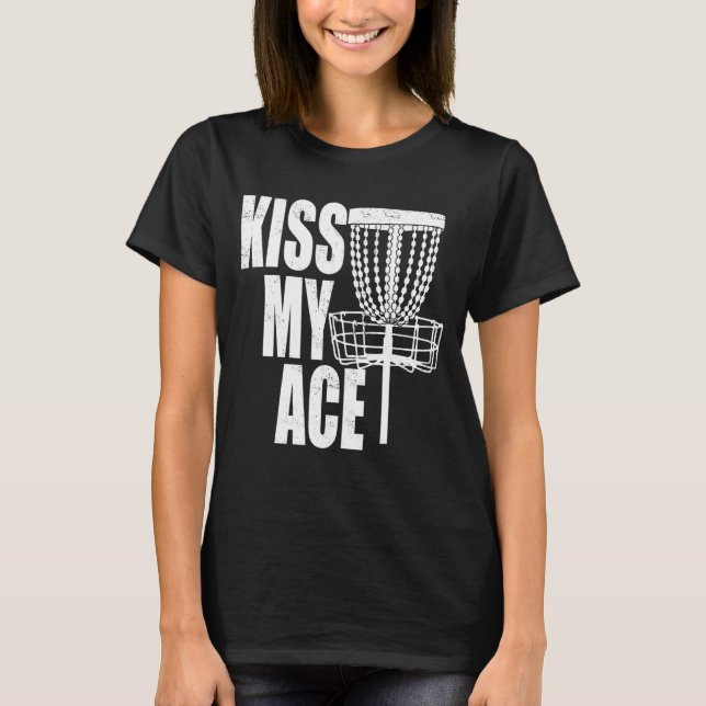 Kiss My Ace Disc Golf Basket Father's Day Gift T-Shirt (Front)
