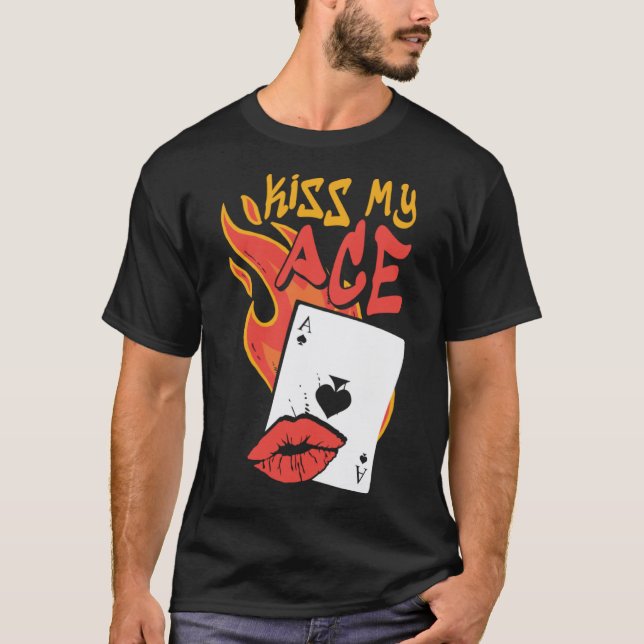 Kiss My Ace  Poker Casino Dealer T-Shirt (Front)
