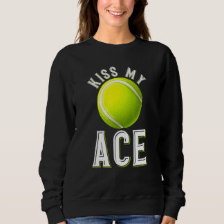 Kiss My Ace T Sweatshirt