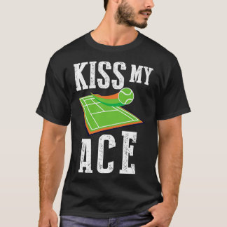 Kiss My Ace Tennis Funny T-Shirt