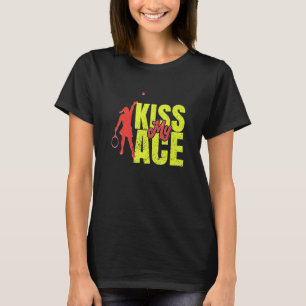 Kiss My Ace Tennis Server Sports T-Shirt