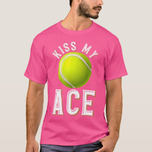 Kiss My Ace Tennis T-Shirt