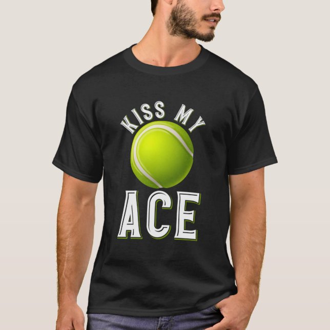 Kiss My Ace Tennis T-Shirt (Front)