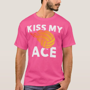 Kiss My Ace Volleyball Team For T-Shirt