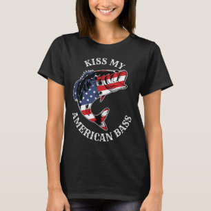Kiss My American B - Funny Fishing Redneck Patriot T-Shirt