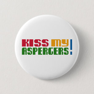 Kiss my Aspergers! (Autism Awarness Month) 6 Cm Round Badge