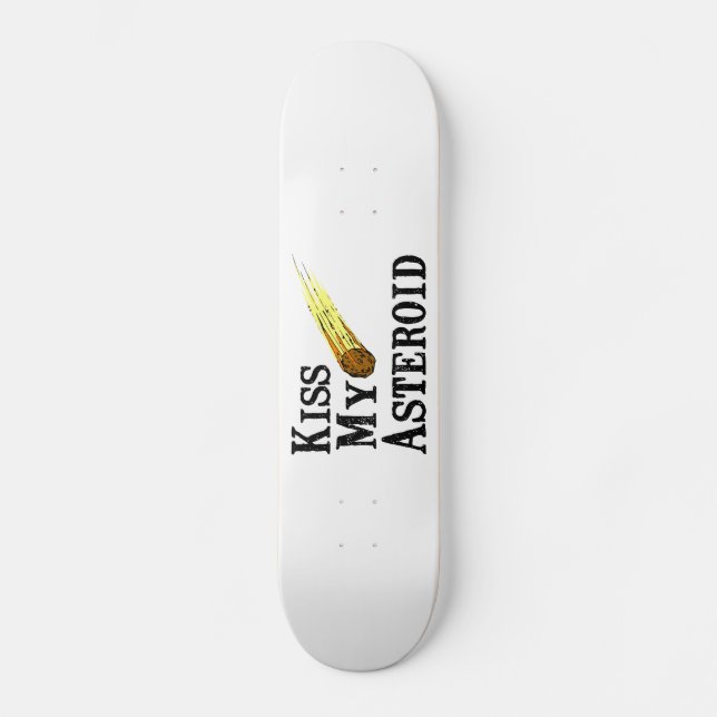 Kiss My Asteroid Skateboard (Front)