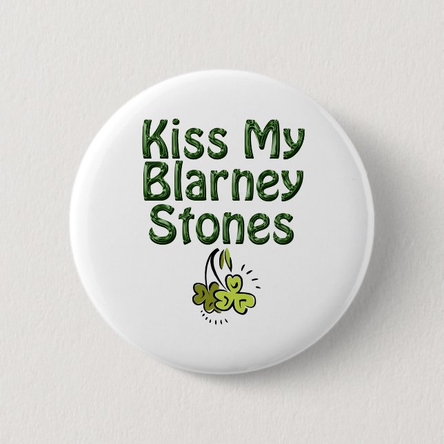 Kiss my Blarney Stones 6 Cm Round Badge (Front)