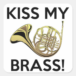 Kiss My Brass, French Horn Square Sticker