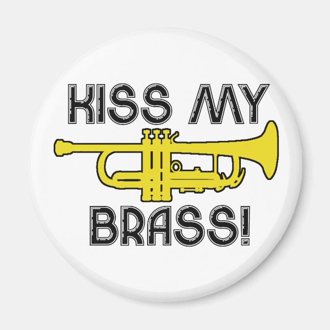 Kiss My Brass! Magnet (Front)