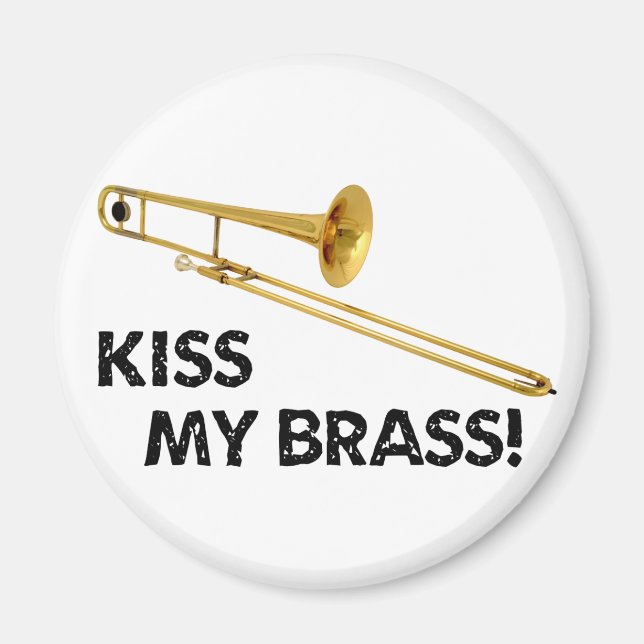 Kiss My Brass (Trombone) Magnet (Front)