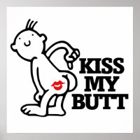 Kiss my butt