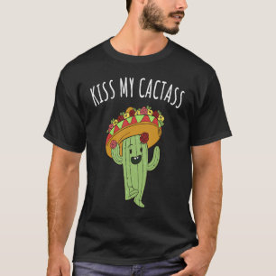 Kiss My Cactass Cactus Succulents Plant Mum Pun T-Shirt
