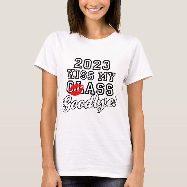 Kiss My Class Goodbye 2023 T-Shirt (Front)