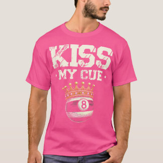 Kiss My Cue Pool Billiard Enthusiasts T-Shirt