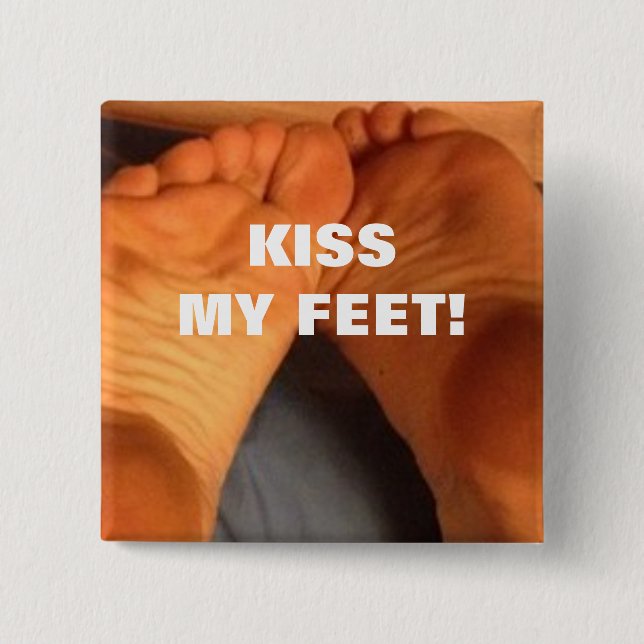 KISS MY FEET! 15 CM SQUARE BADGE (Front)