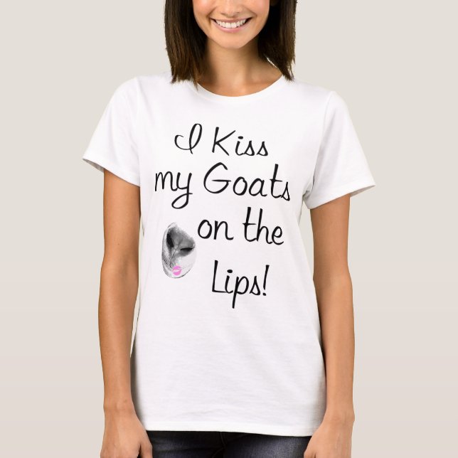 Kiss My Goats Funny Goat Sayings T-Shirt (Front)