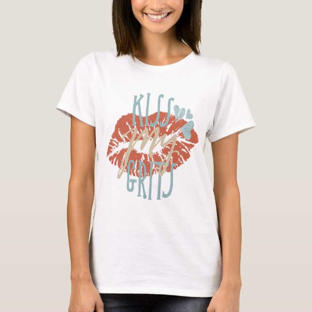 Kiss My Grits Southern Quote Typography Lipstick T-Shirt (Front)