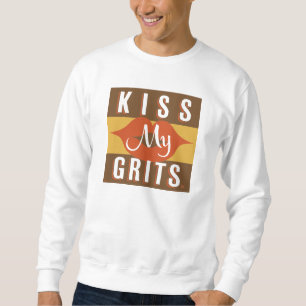 Kiss My Grits Sweatshirt