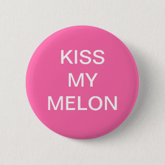 KISS MY MELON Breast Cancer Button