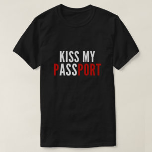 Kiss My Passport T-Shirt