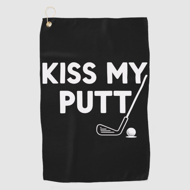 Kiss My Putt Golf Funny Jokes Sarcastic Golfer Golf Towel (Front)