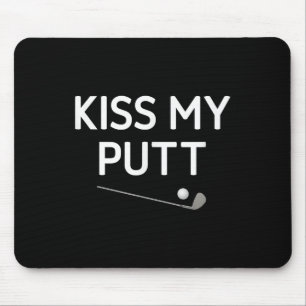 Kiss My Putt, Golf, Funny, Jokes, Sarcastic Mouse Mat