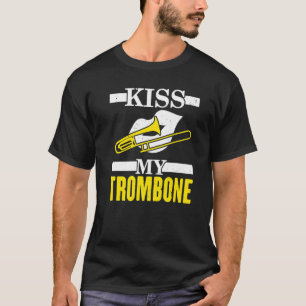 Kiss My Trombone Player Musician Trombonist Instru T-Shirt