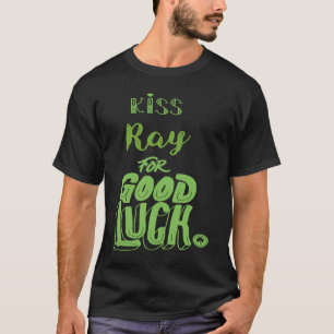 Kiss Ray For Good Luck St Patricks T-Shirt