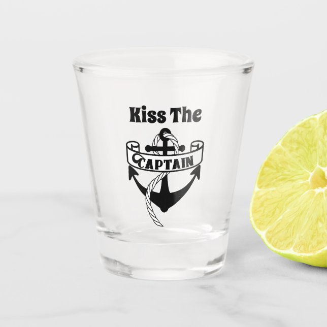 Kiss The Captain Nautical Funny Sailing Quote Shot Glass (Front)