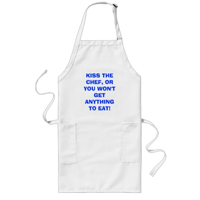 KISS THE CHEF, OR YOU WON'T GET ANYTHING TO EAT! LONG APRON (Front)