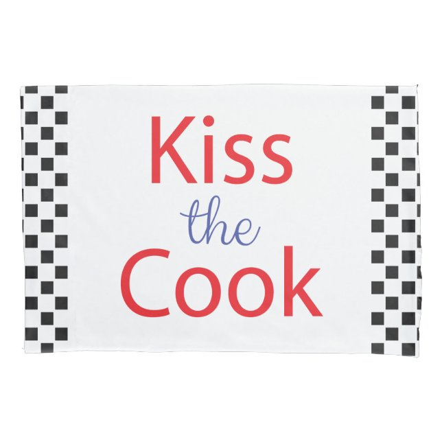 Kiss The Cook Pillowcase (Front)