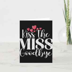 Kiss The Miss Good Card