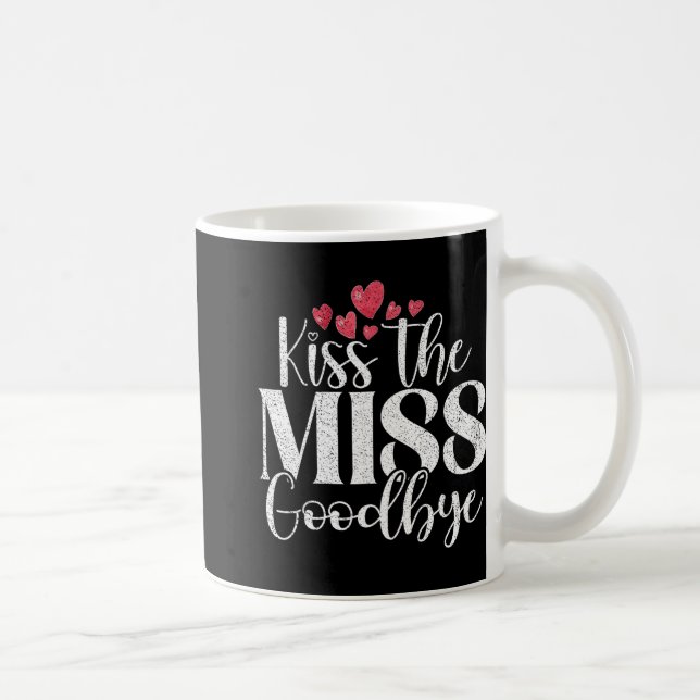 Kiss The Miss Good  Coffee Mug (Right)