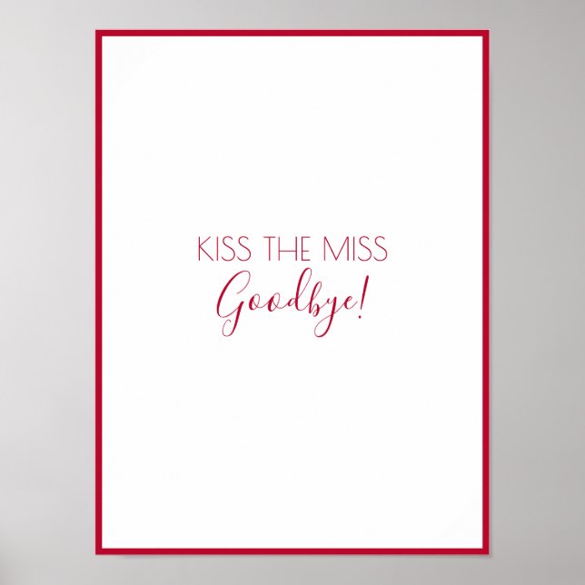 Kiss The Miss Goodbye Bachelorette Game Keepsake Poster (Front)
