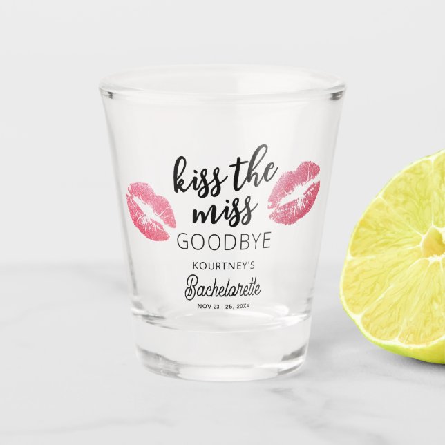 Kiss The Miss Goodbye Bachelorette Party Shot Glass (Front)