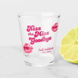 Kiss the miss Goodbye Bachelorette Weekend party Shot Glass